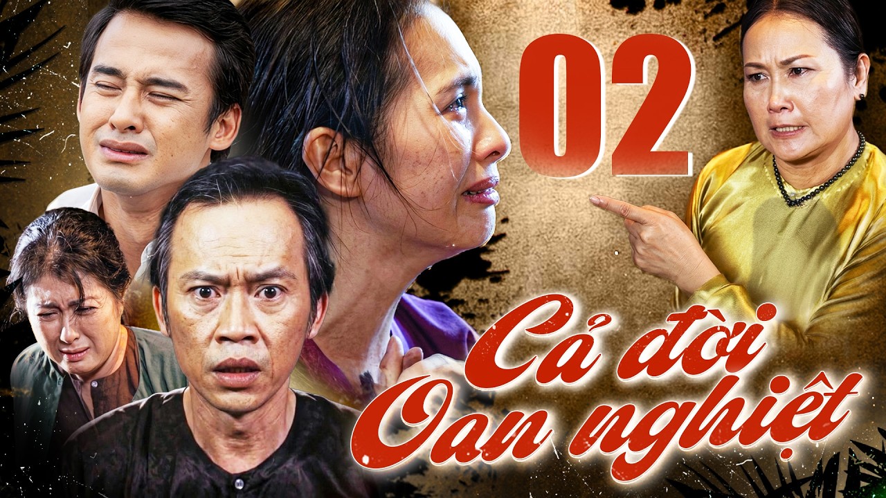 CẢ ĐỜI OAN NGHIỆT - Tập 2 | Phim Việt Nam Mới Hay Nhất 2026 | Phim Bộ Việt Nam Mới Hay Nhất 2026