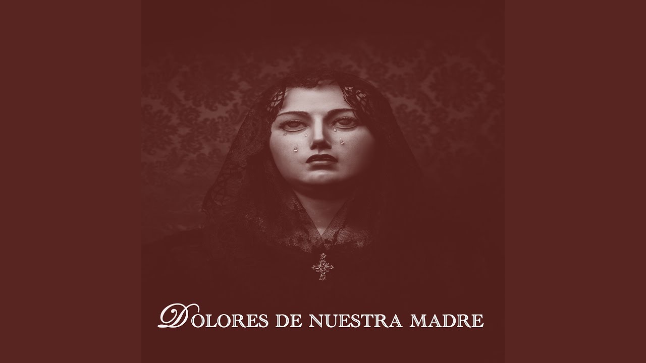 Dolores de nuestra madre