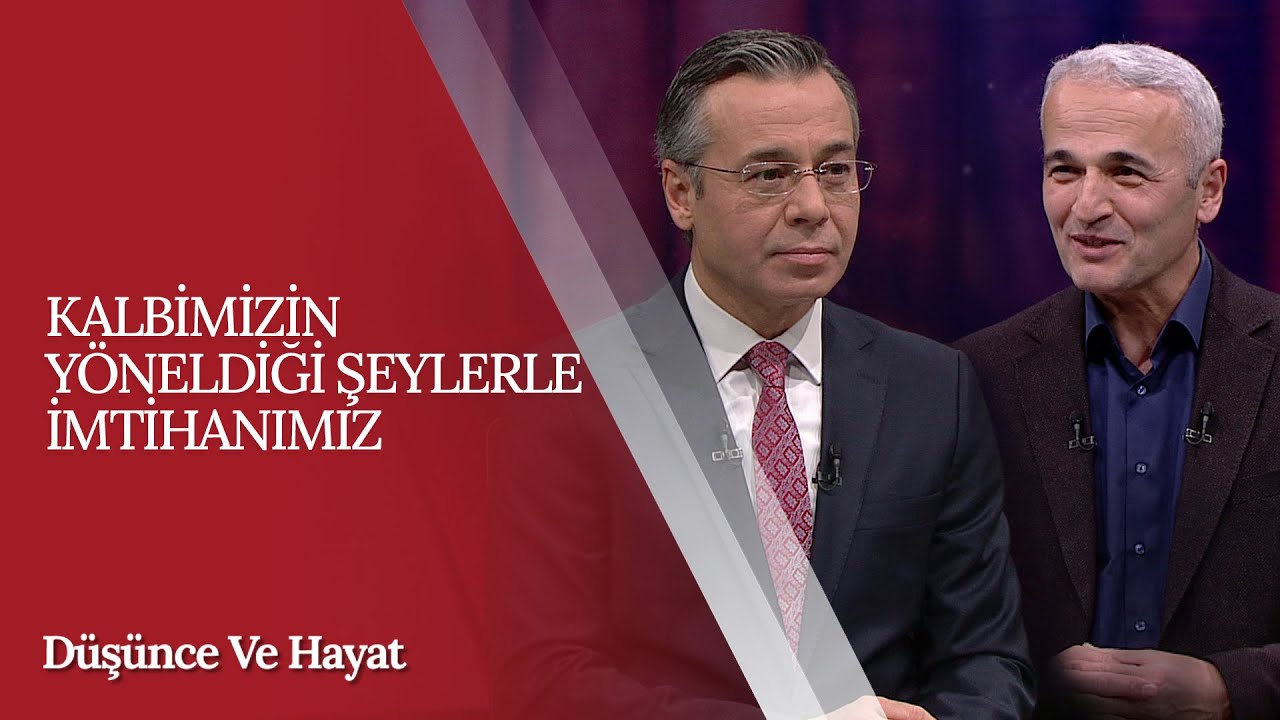 Kalbimizin Yöneldiği Şeylerle İmtihanımız | Düşünce ve Hayat (57. Bölüm)