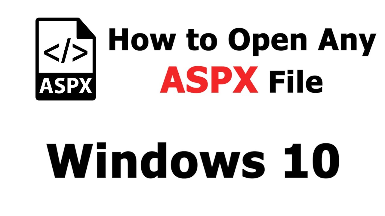 How to Open Any ASPX File in Windows 10