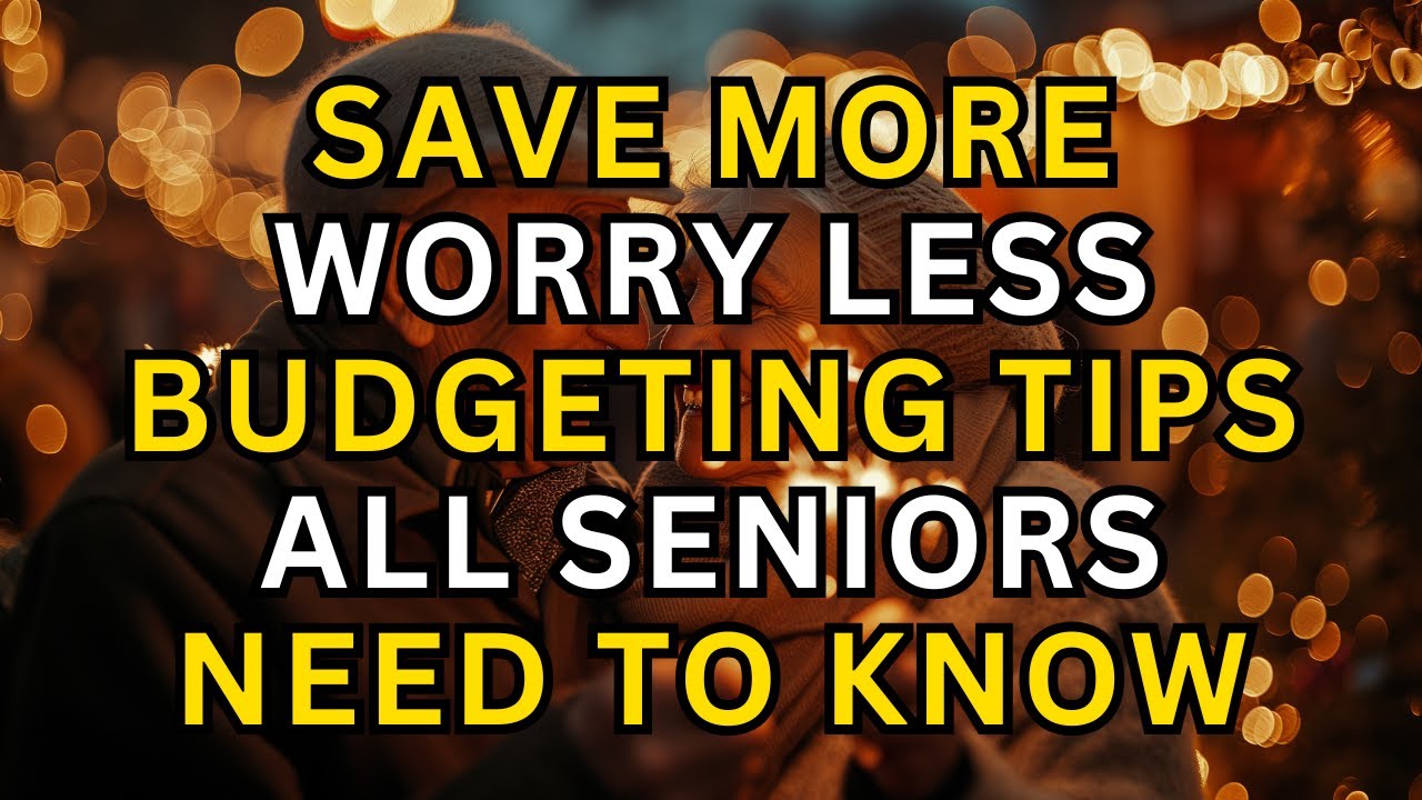 Save More, Worry Less: Budgeting Tips All Seniors NEED To Know