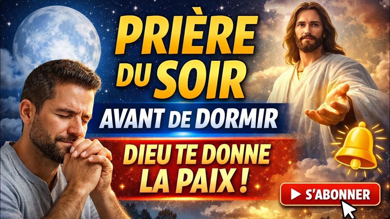 PRIÈRE DU SOIR TRÈS PUISSANTE 🌙 Protection Divine et Sommeil Paisible entre les Mains de Dieu