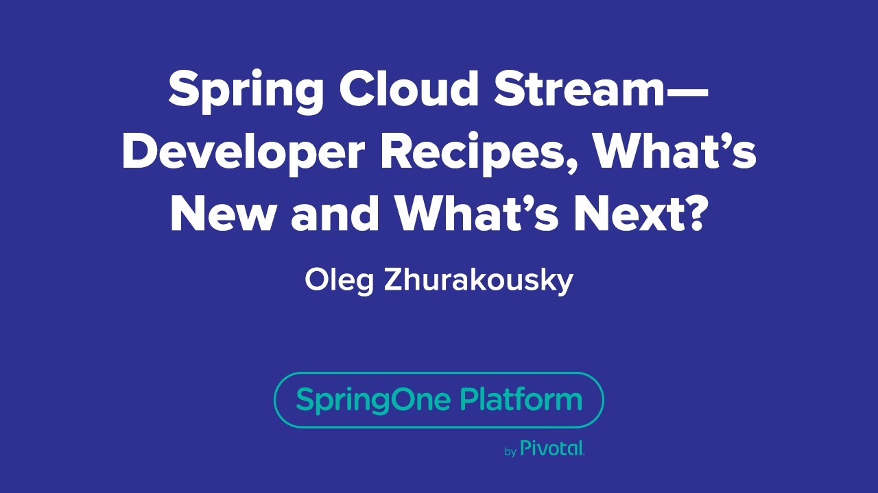 Spring Cloud Stream - Developer Recipes, What’s New and What’s Next?