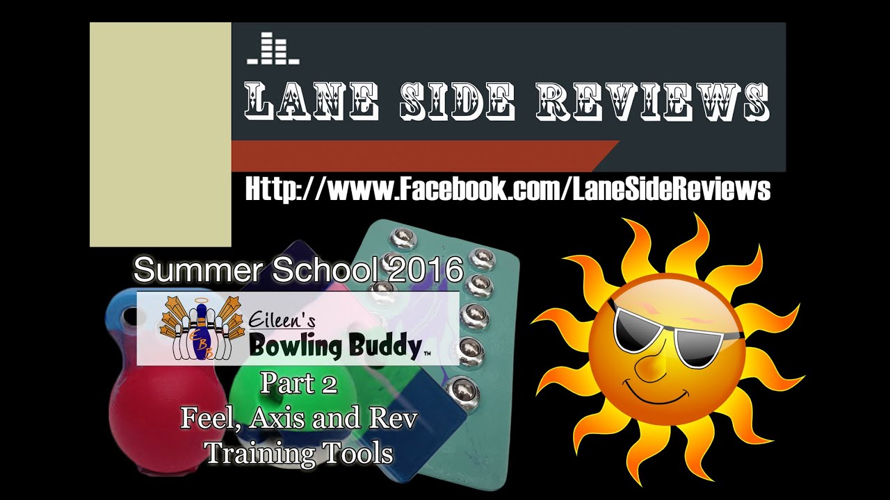 Summer School 2016 Episode 2: Eileen's Bowling Buddy: Feel /  Axis /  Rev Trainer Review