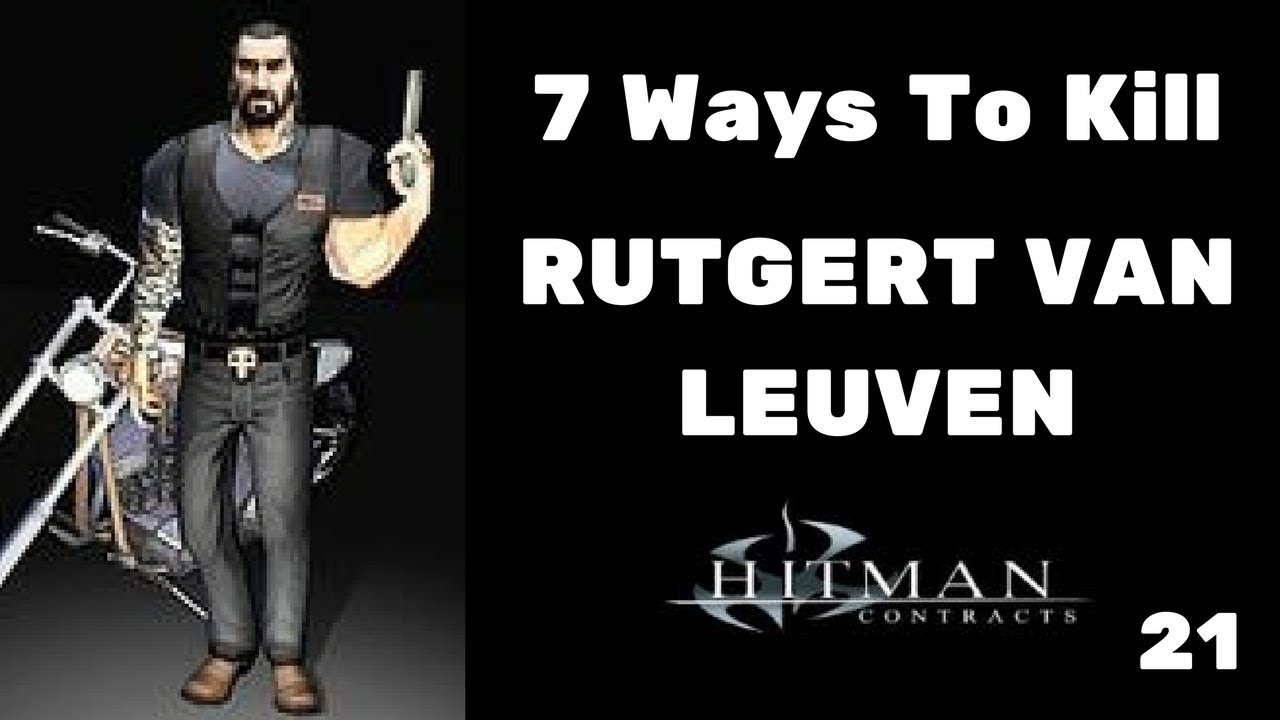 7 Ways To Kill Rutgert Van Leuven #21 - Hitman Contracts