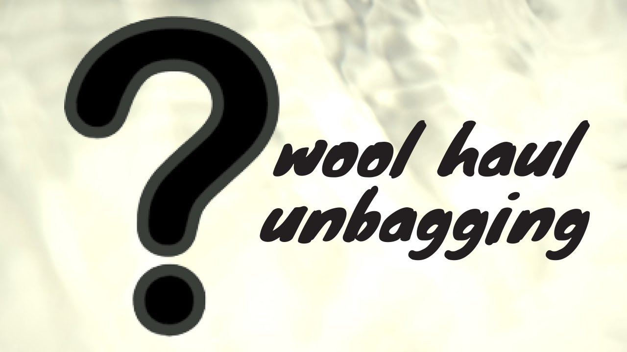 Wool haul unbagging