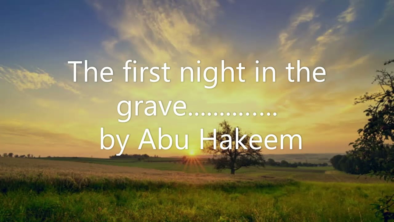 The first night in the grave.............. by Abu Hakeem