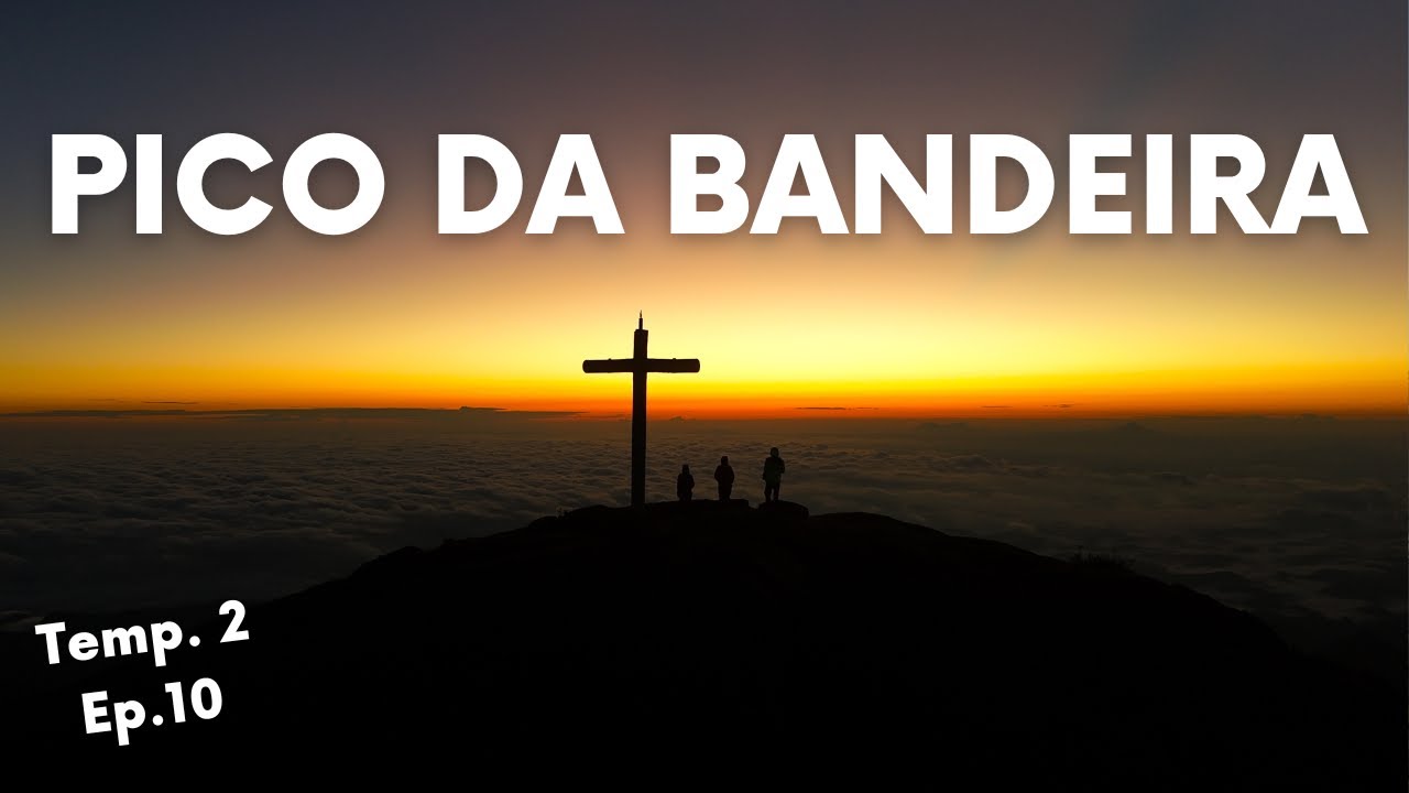 PICO DA BANDEIRA: TUDO o que você precisa SABER para subir o TERCEIRO PICO MAIS ALTO DO BRASIL
