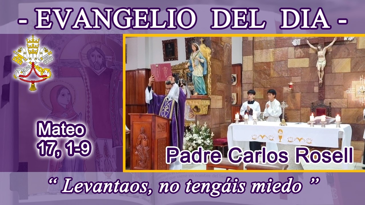 Evangelio día Domingo 01/03/26 - Padre Carlos Rosell - Mateo 17, 1-9 - La transfiguración.