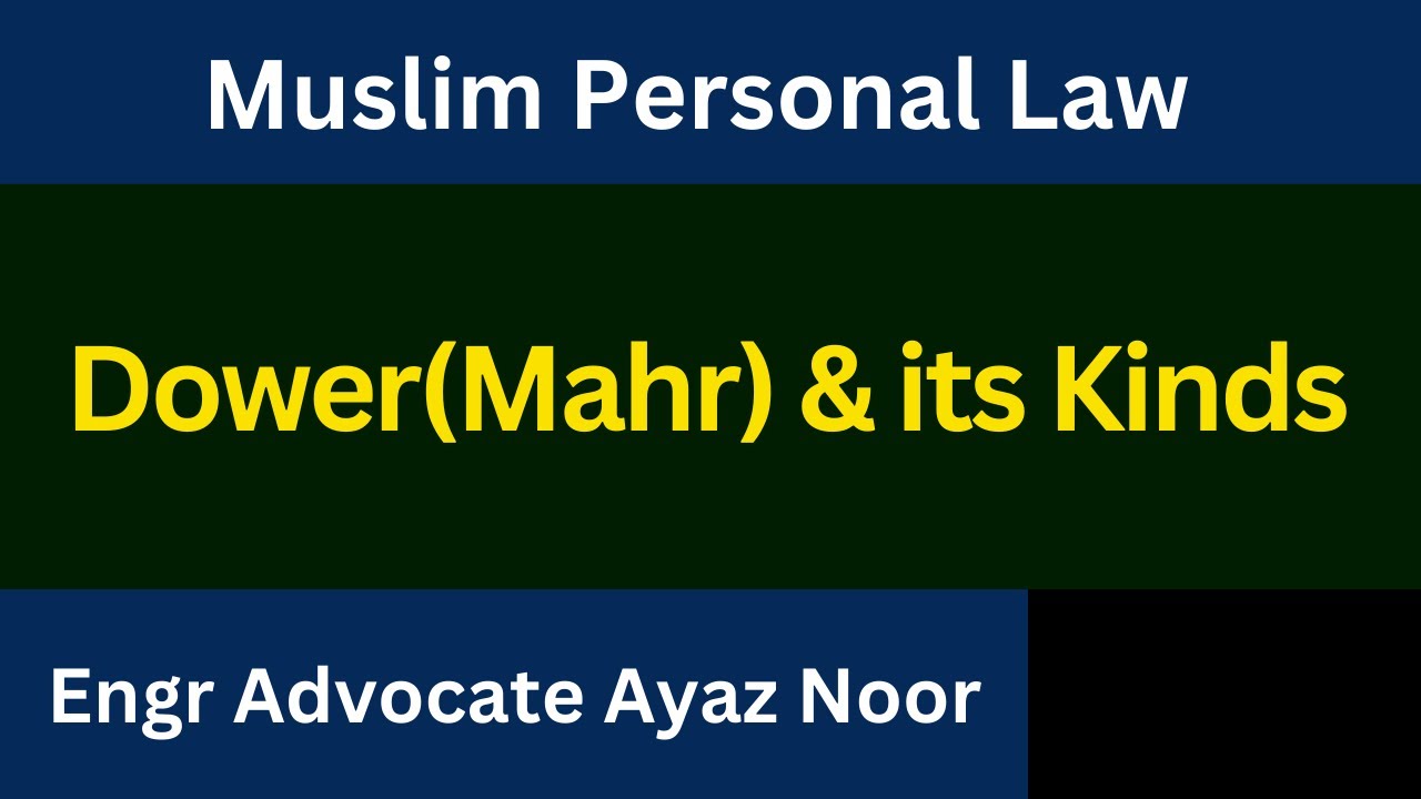 Dower(Mahr) & its Kinds  || Muslim Personal Law || Ayaz Noor