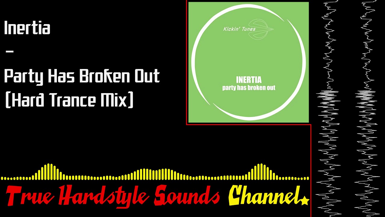 Inertia - Party Has Broken Out (Hard Trance Mix)