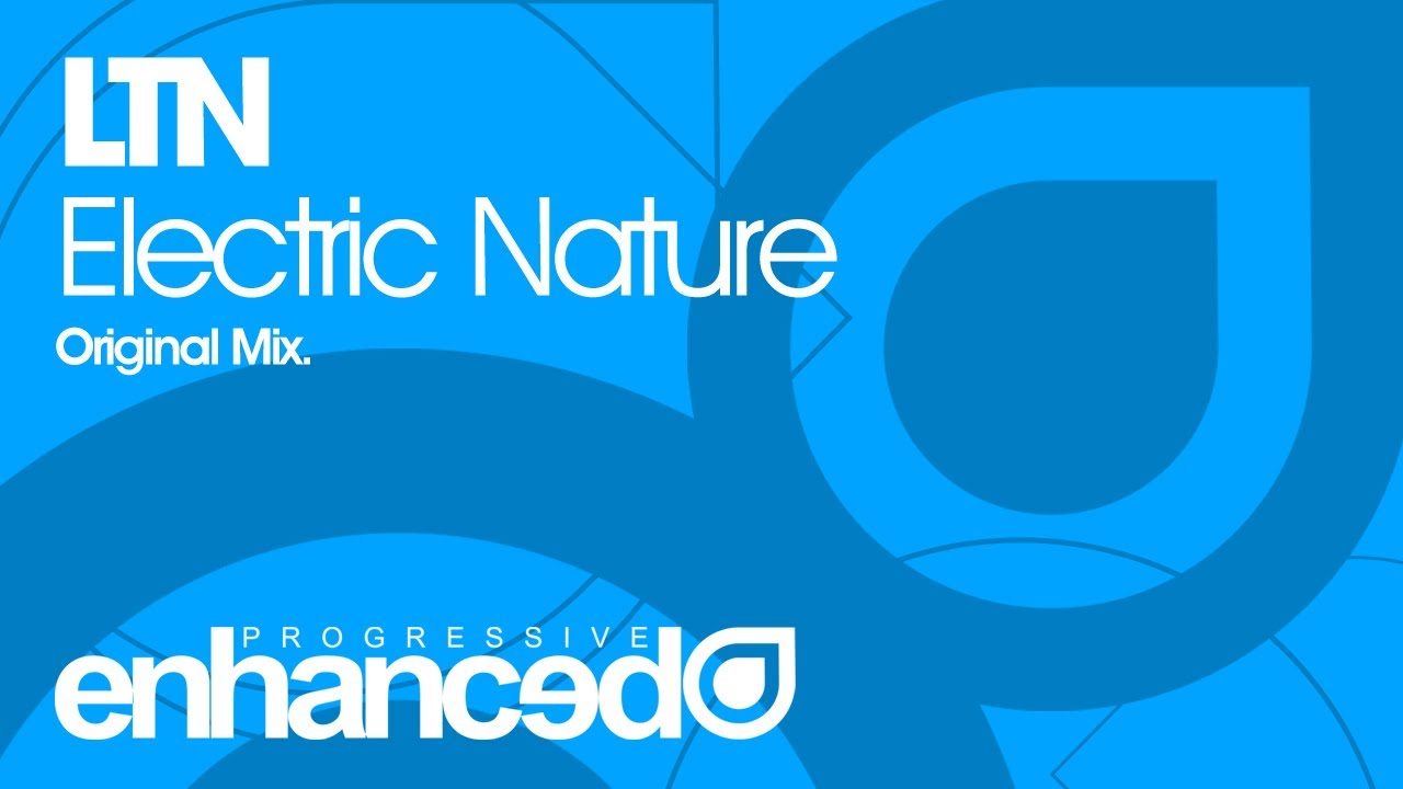 LTN - Electric Nature (Original Mix) [OUT NOW]