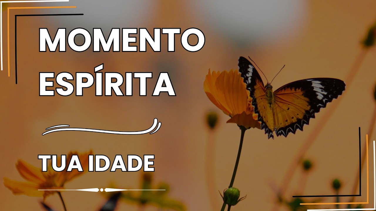Momento Espírita - Tua Idade #momentoespírita #espiritualidade  #jesus #amoreterno #idade