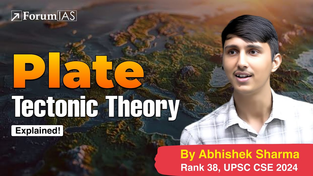 Lecture:9-Plate Tectonic Theory | Abhishek Sharma (IAS Rank 38) | ForumIAS