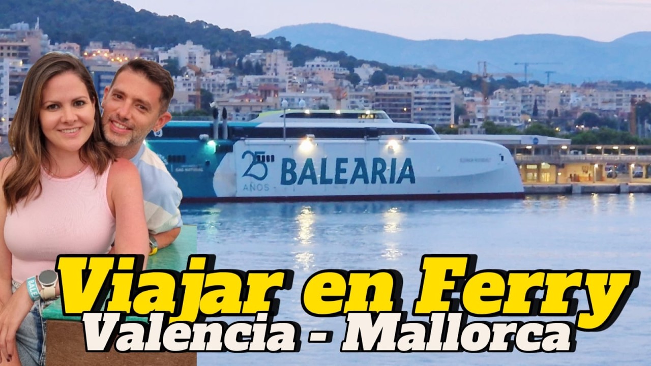 &iquest;C&oacute;mo Viajar en Ferry de Valencia a Mallorca?🛳️🇪🇸 Te lo cuento Todo!