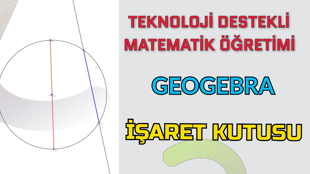 GeoGebra Yazılımı İşaret Kutusu (Prof. Dr. Gül KALELİ YILMAZ)