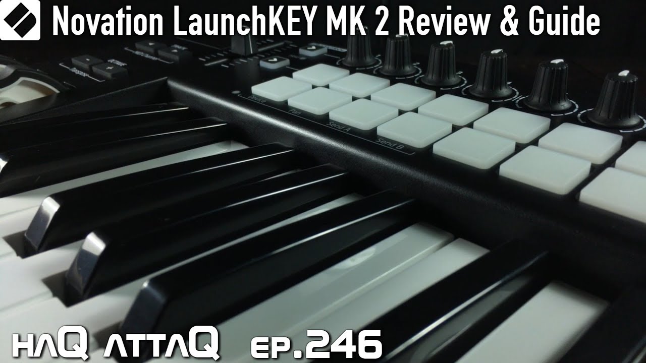 Novation LaunchKEY MK 2 USB MIDI Keyboard for iPad │ Review, Guide & Tutorial - haQ attaQ 246