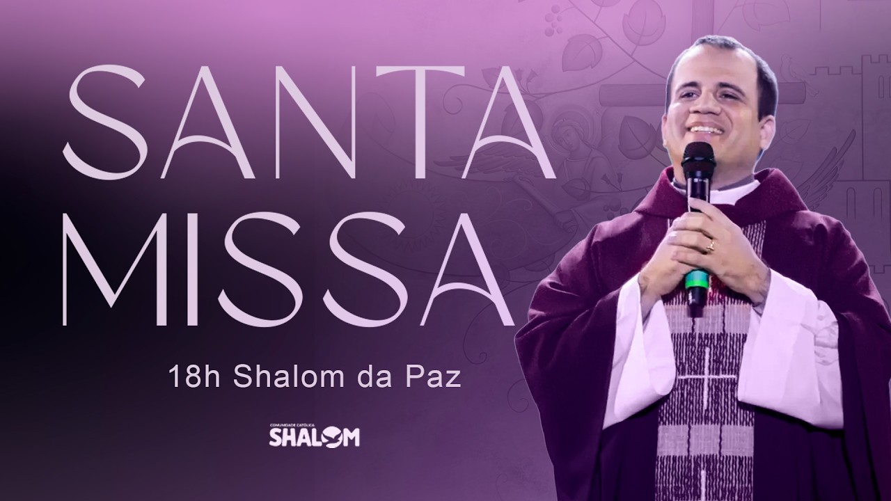 Santa Missa AO VIVO | 18h | Shalom da Paz - S&aacute;bado 21.02.2026