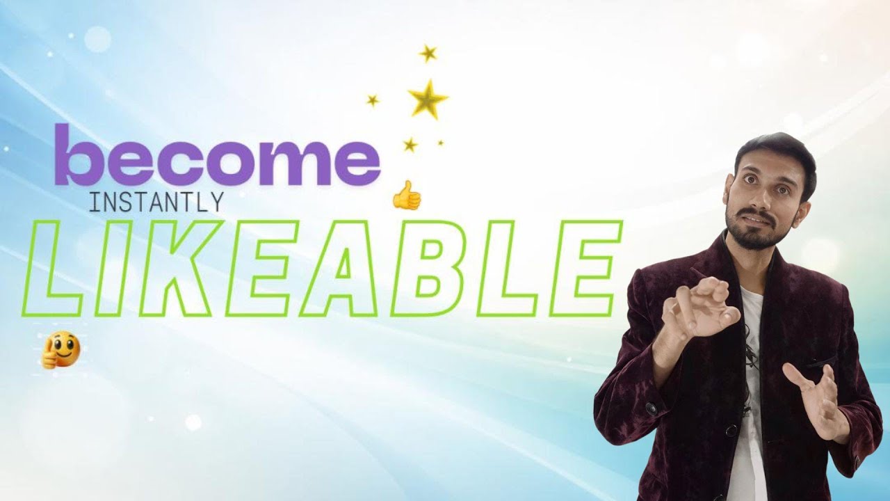 Why Some People Are Instantly Likeable (It’s Not Confidence)