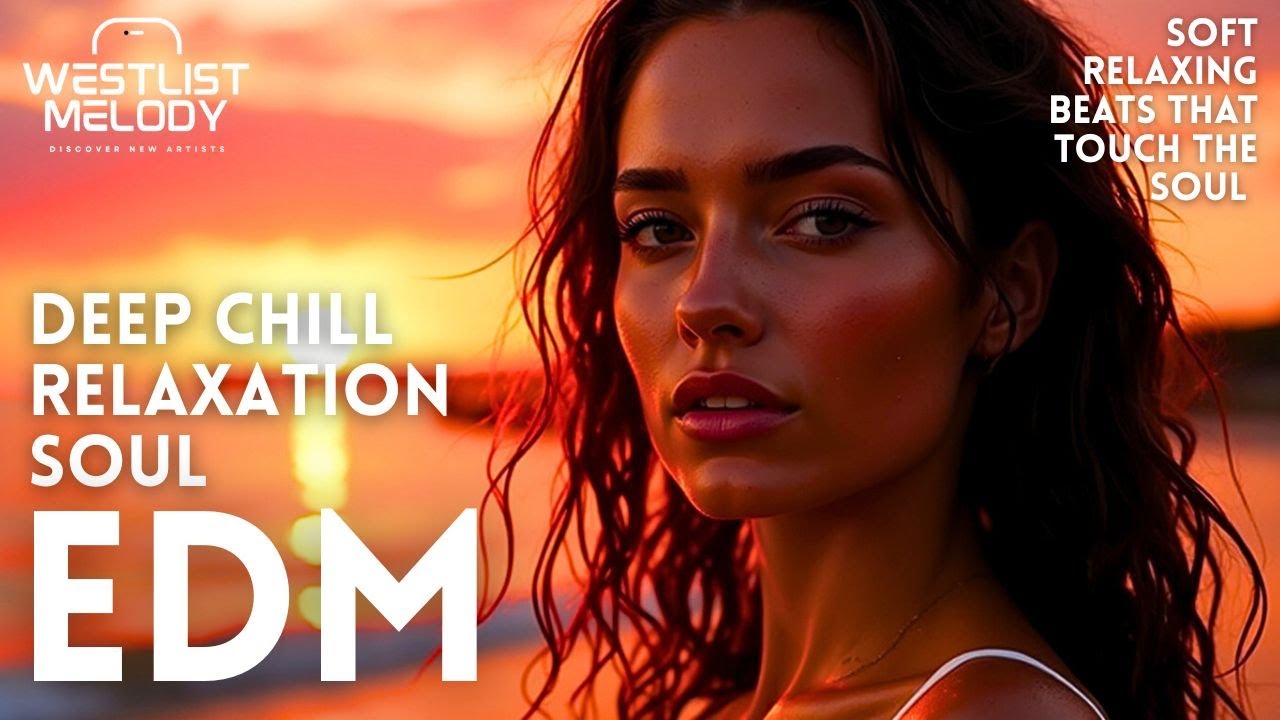EDM Relax: Ambient Chill 🎧 Soft EDM for Relaxation & Mindful Moments, Relax, Focus & Reset Your Mind