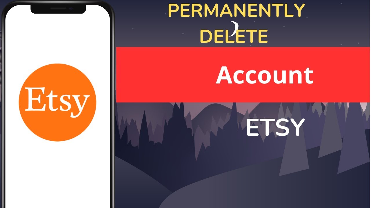 How to Permanently Delete Etsy Account