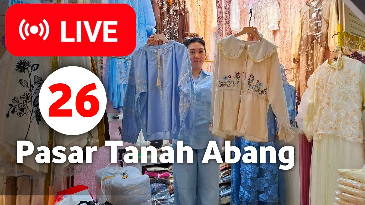 LIVE 26 | BAJU ATASAN MEWAH! PROMO MURAH LIVE PASAR TANAH ABANG HAR INI