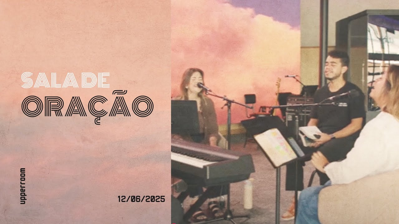Sala de oração 12/06/25 (Turno Completo) |  UPPERROOM