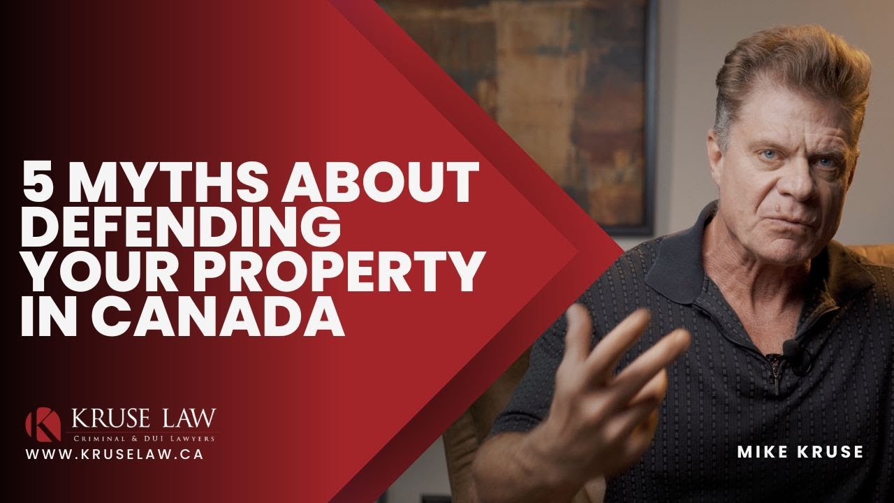 TOP 5 MYTHS ABOUT DEFENDING YOUR PROPERTY IN CANADA