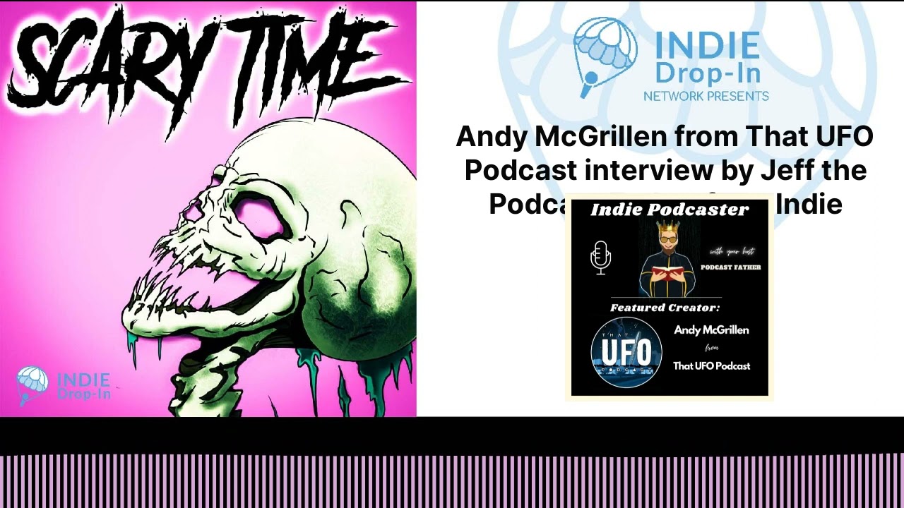 Scary Time - Andy McGrillen from That UFO Podcast interview by Jeff the Podcast Father from...