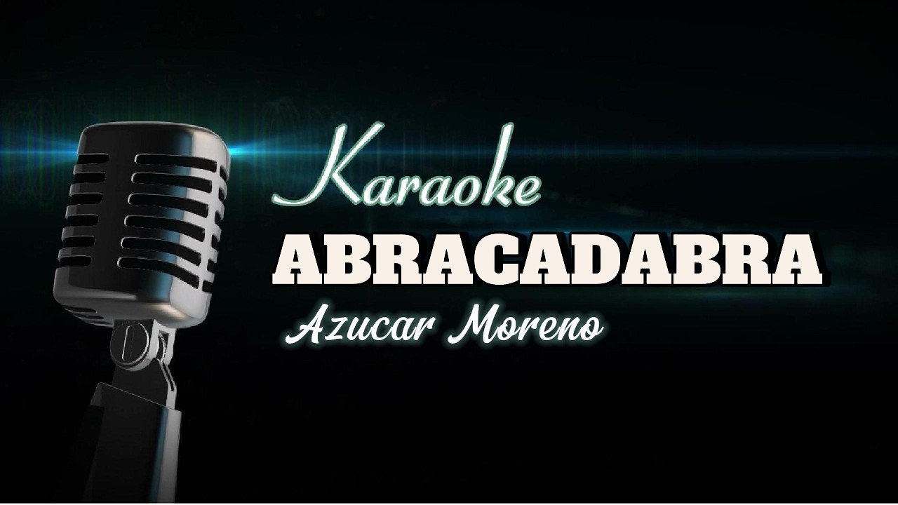 KARAOKE ABRACADABRA - AZUCAR MORENO - OPERAKARAOKE