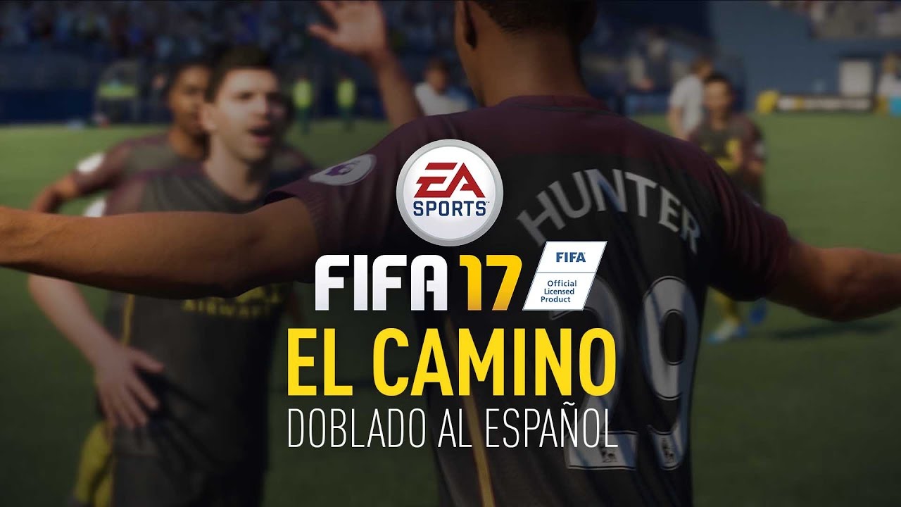 FIFA 17 - El Camino doblado al español