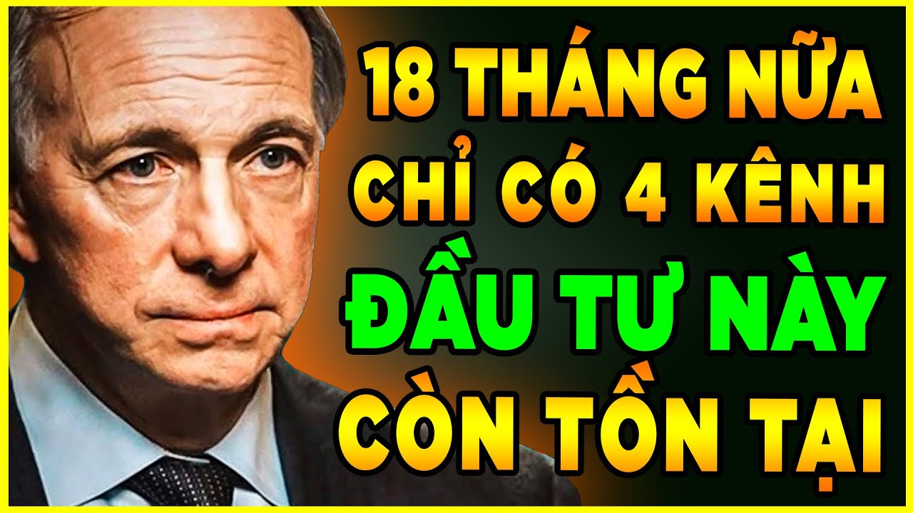 Ray Dalio cảnh báo: Chỉ có 4 khoản đầu tư này còn tồn tại (18 tháng nữa)