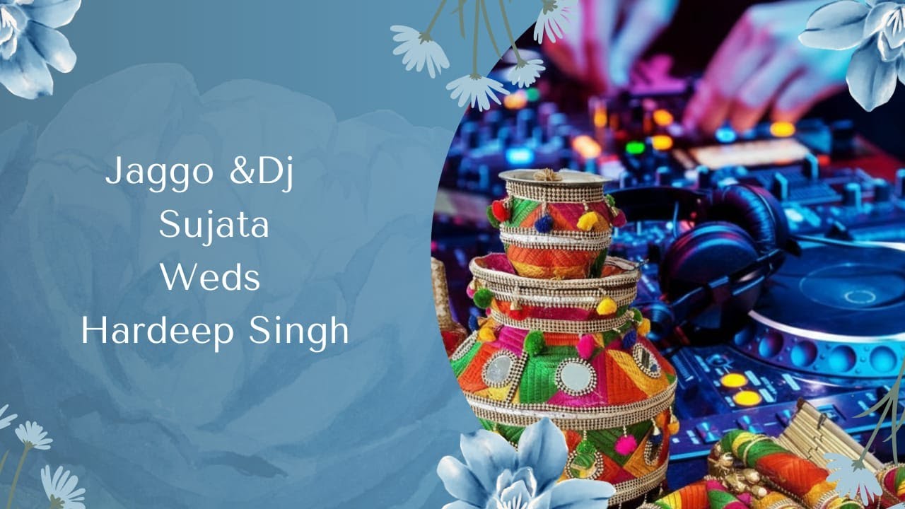 Sujata Weds Hardeep Singh (Jaggo & Dj)