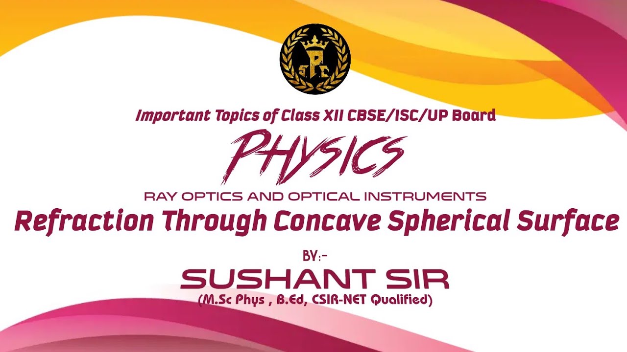 Refraction Through Concave Spherical Surface Class 12th Physics By Sushant Sir