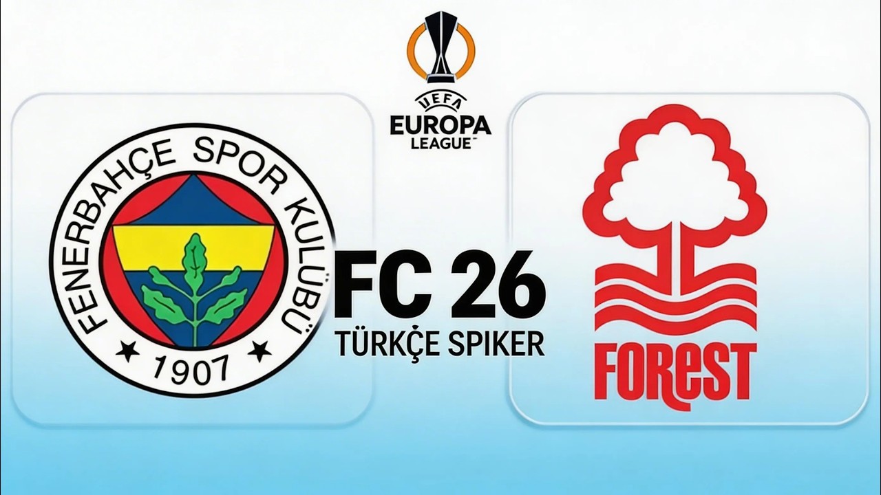NOTTİNGHAM FOREST VS FENERBAHÇE FC AVRUPA LİGİ SİMÜLASYONU | TÜRKÇE SPİKER FC 26 /