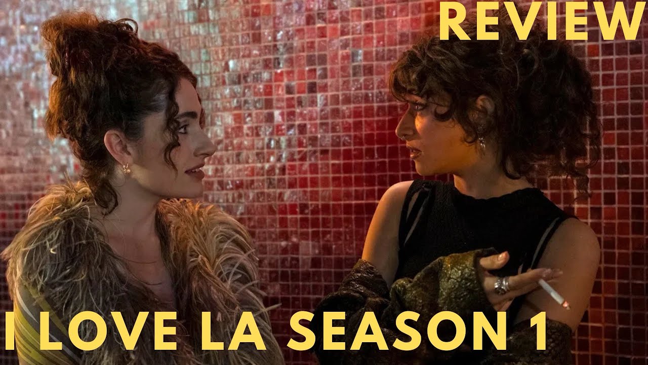 I Love LA Season 1 Review — Starts Rough, Ends Strong!