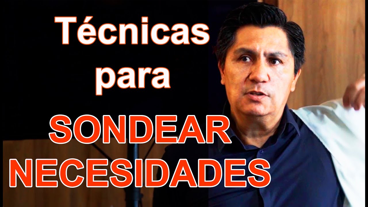 técnicas de ventas para indagar necesidades | curso de ventas gratis | técnicas de sondeo