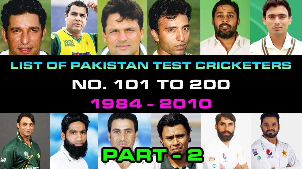 Pakistan Test Cricketers of ALL TIME No. 101 to 200  | Pakistani Test Players 1984 to 2010 |  PART 2