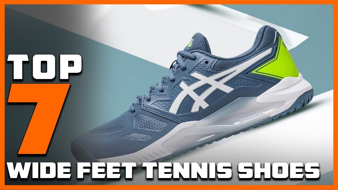 Top 7 Tennis Shoes for Wide Feet – Comfort & Performance Tested!