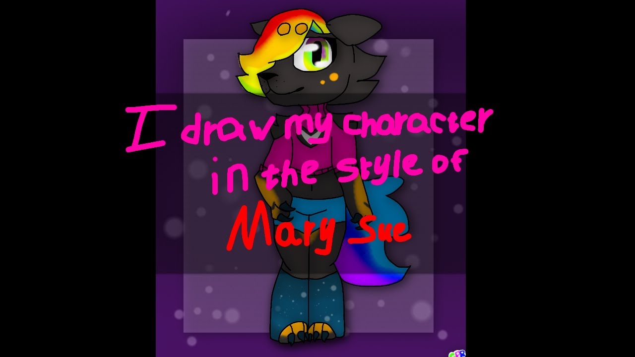 I draw my character in the style of Mary Sue (Don't take it seriously)