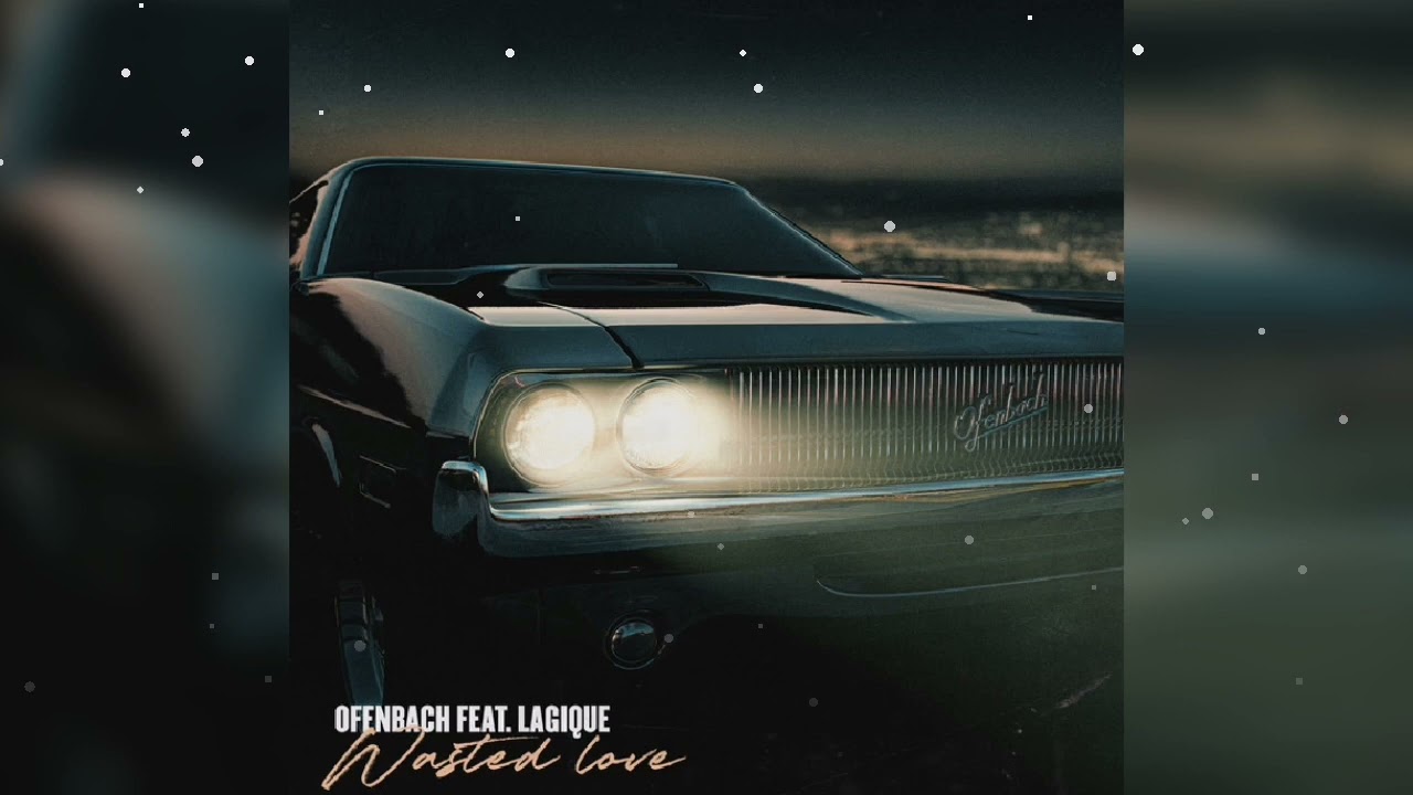 Offenbach, Lagique - Wasted Love (Speed Up)