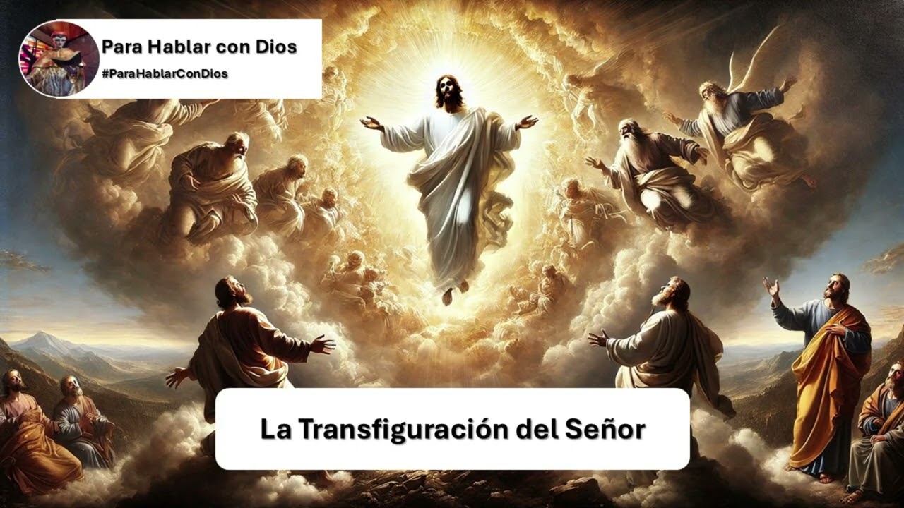 Para Hablar con Dios. La Transfiguración del Señor.