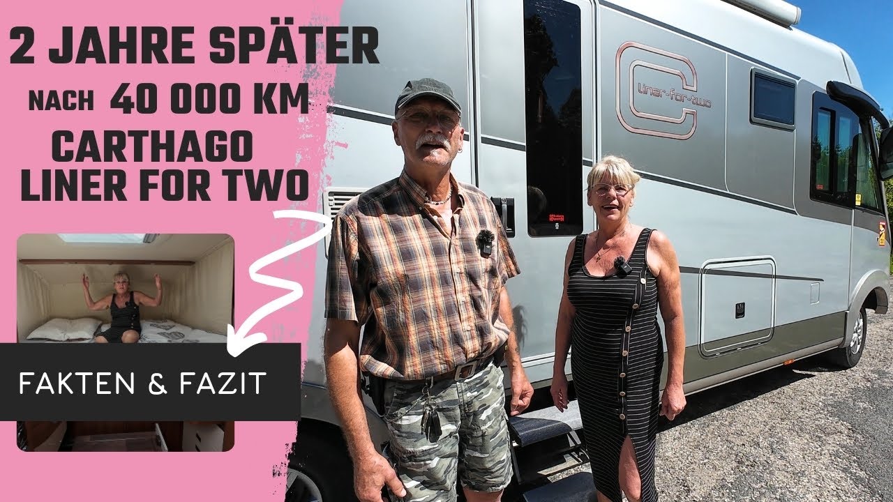 Carthago Liner for Two, nach 2 Jahren und 40.000 km, wir zeigen die Fakten, würden wir nochmal?