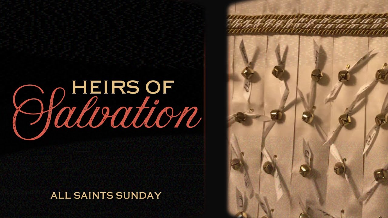 Heirs of Salvation | November 7, 2025