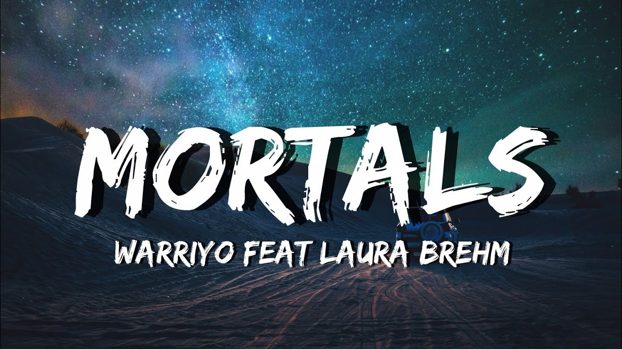 Warriyo - Mortals (feat. Laura Brehm) (Lyrics)