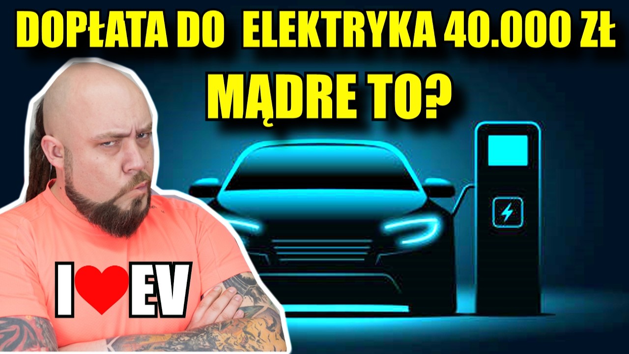 Dopłata  40.000zł do ELEKTRYKA! Mądre to?