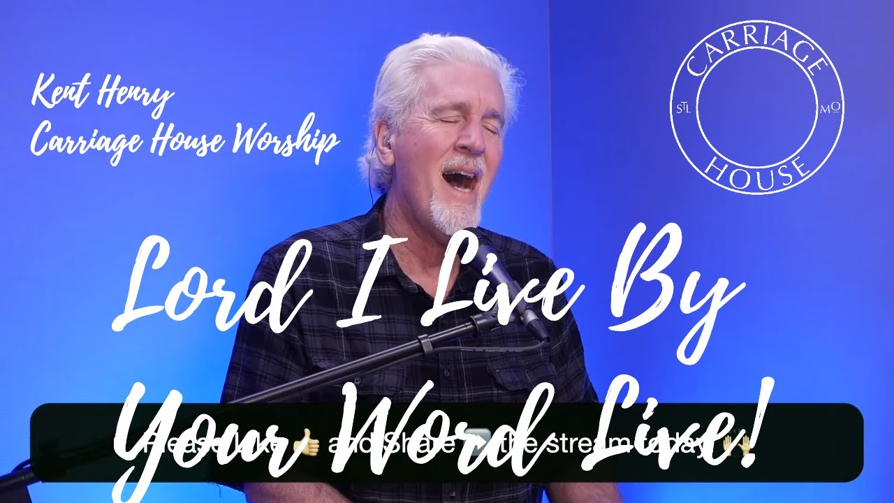 KENT HENRY | 1-9-24 LORD I LIVE BY YOUR WORD LIVE  | CARRIAGE HOUSE WORSHIP