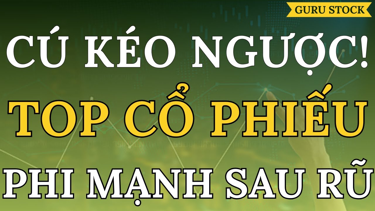 🔴 C&Uacute; K&Eacute;O NGƯỢC! TOP CỔ PHIẾU PHI MẠNH SAU RŨ!| Nhận Định Chứng Kho&aacute;n| Guru Stock