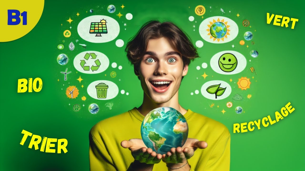 Vocabulaire B1 de l'Environnement : Parlez Vert au Quotidien 🌱