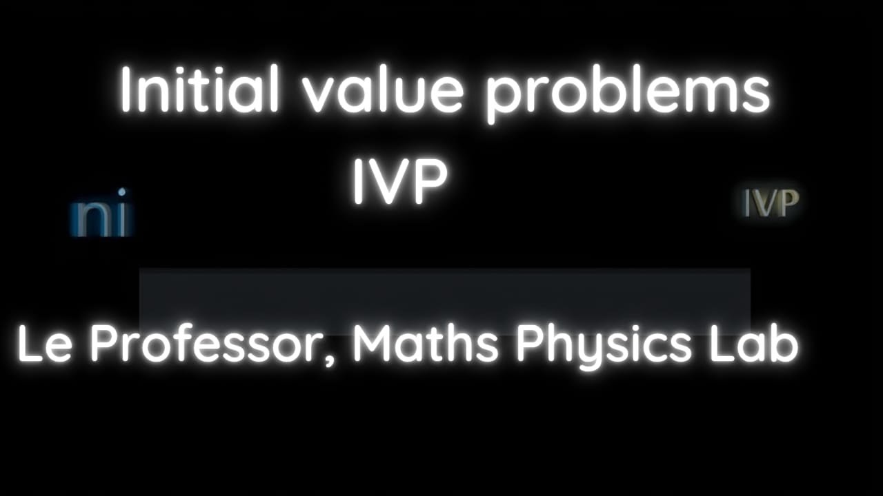 Initial value problems (IVPs) in ordinary differential equations  ODEs